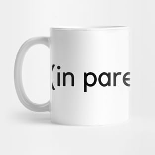 In parentheses- a design for the clever and educated folk funny smart Mug